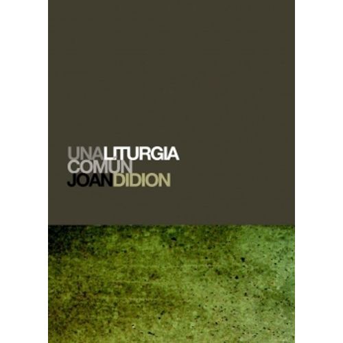 UNA LITURGIA COMUN - JOAN DIDION