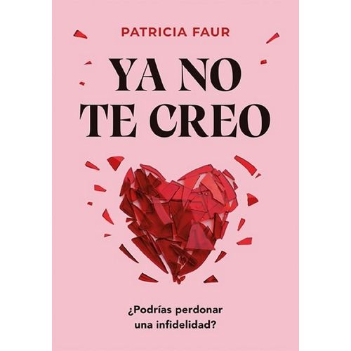 YA NO TE CREO - PODRIAS PERDONAR UNA INFIDELIDAD? YA NO TE CREO - PODRIAS PERDONAR UNA INFIDELIDAD?