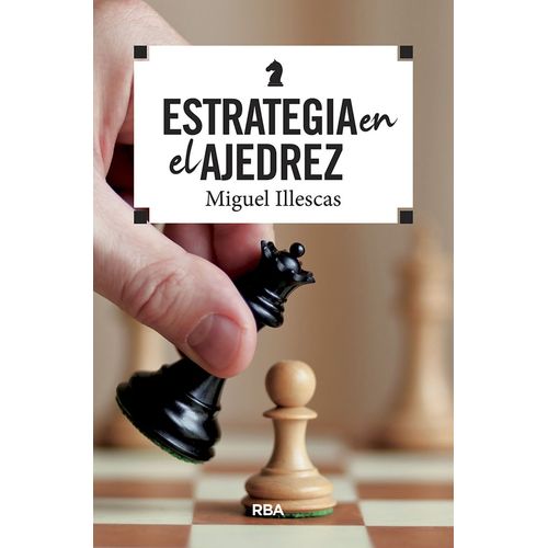ESTRATEGIA EN EL AJEDREZ - MIGUEL ILLESCAS