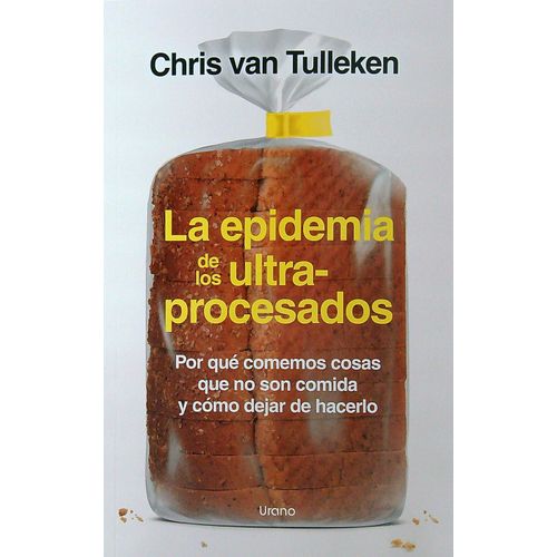 LA EPIDEMIA DE LOS ULTRAPROCESADOS - CHRIS VAN TULLEKEN