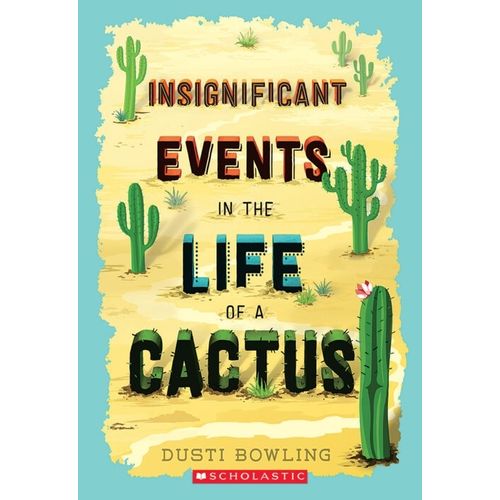 INSIGNIFICANT EVENTS IN THE LIFE OF A CACTUS - DUSTI BOWLING