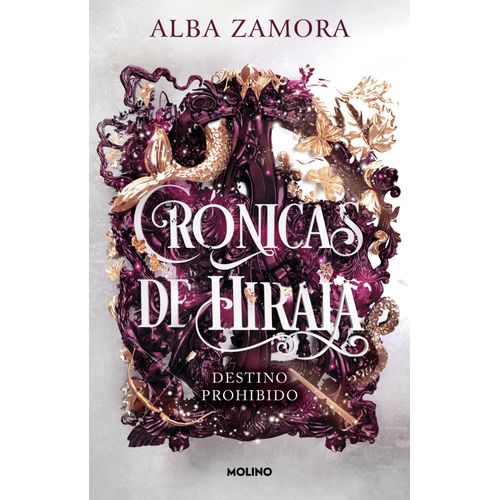 DESTINO PROHIBIDO - CRONICAS DE HIRAIA 1 - ALBA ZAMORA