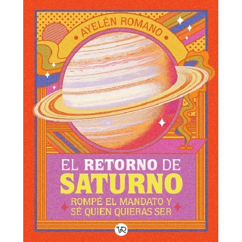 EL RETORNO DE SATURNO - AYELEN ROMANO