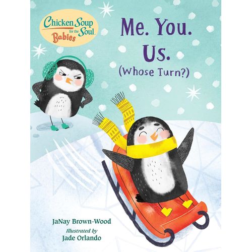 ME. YOU. US. (WHOSE TURN?)- CHICKEN SOUP FOR THE SOUL BABIES
