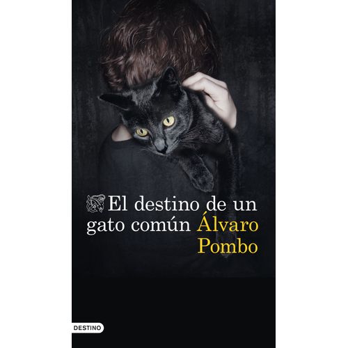 EL DESTINO DE UN GATO COMUN - ALVARO POMBO
