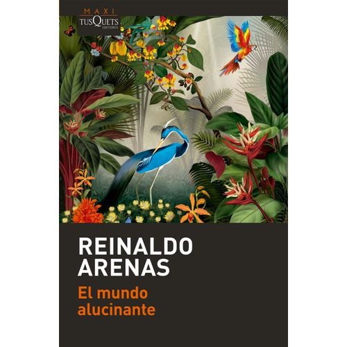 EL MUNDO ALUCINANTE - REINALDO ARENAS