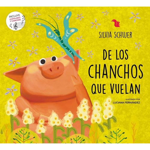 DE LOS CHANCHOS QUE VUELAN - SILVIA SCHUJER - LUCIANA FERNAN