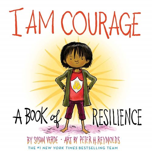 I AM COURAGE - A BOOK OF RESILIENCE - SUSAN VERDE - PETER H.