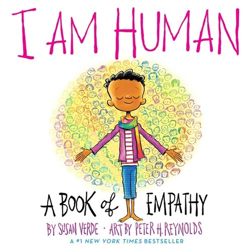 I AM HUMAN - A BOOK OF EMPATHY - SUSAN VERDE - PETER H. REYN