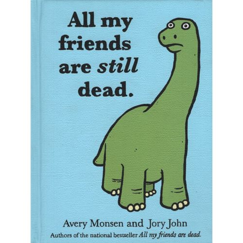ALL MY FRIENDS ARE STILL DEAD