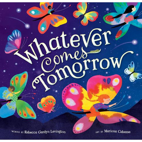 WHATEVER COMES TOMORROW - REBECCA GARDYN LEVINGTON