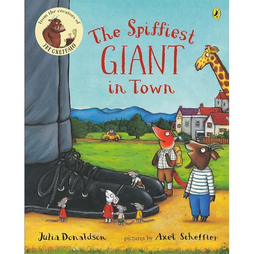 THE SPIFFIEST GIANT IN TOWN- JULIA DONALDSON- AXEL SCHEFFLER