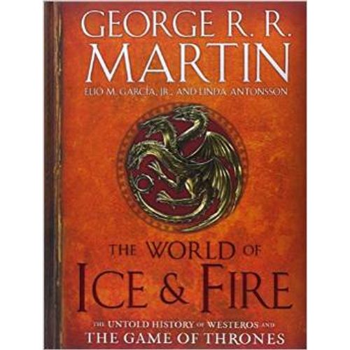 THE WORLD OF ICE AND FIRE