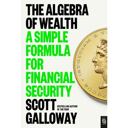 THE ALGEBRA OF WEALTH - SCOTT GALLOWAY