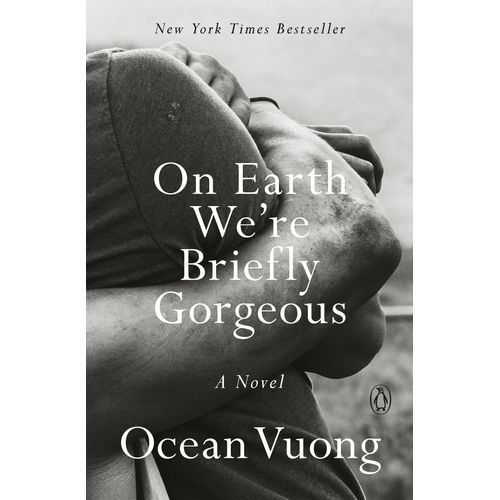 ON EARTH WE'RE BRIEFLY GORGEOUS - OCEAN VUONG