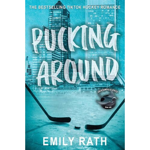 PUCKING AROUND - EMILY RATH