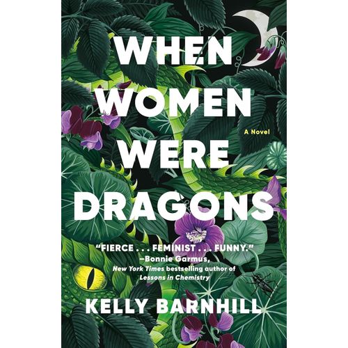 WHEN WOMEN WERE DRAGONS - KELLY BARNHILL