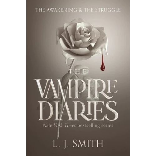 THE AWAKENING AND THE STRUGGLE - THE VAMPIRE DIARIES 1-2