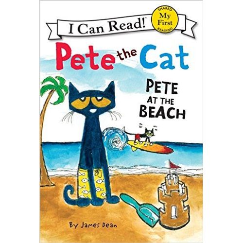 PETE THE CAT: PETE AT THE BEACH - MY FIRST I CAN READ
