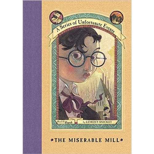 THE MISERABLE MILL - A SERIES OF UNFORTUNATE EVENTS 4