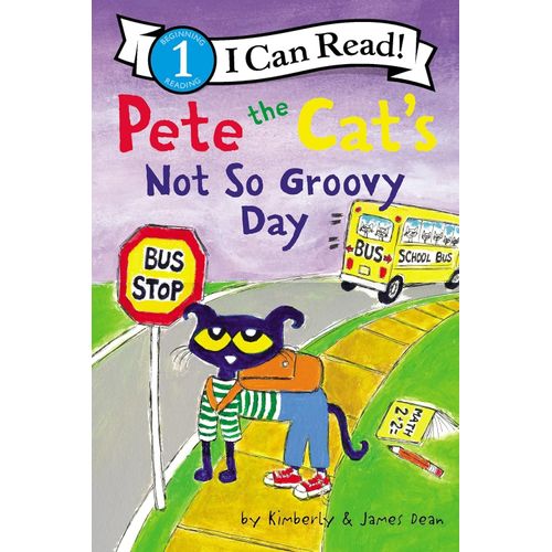 PETE THE CAT'S NOT SO GROOVY DAY - I CAN READ 1 - JAMES DEAN