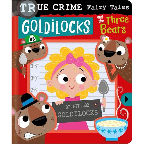 TRUE CRIME FAIRY TALES - GOLDILOCKS AND THE THREE BEARS