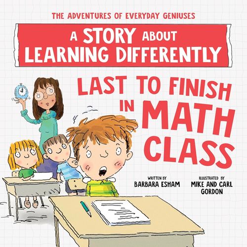 LAST TO FINISH IN MATH CLASS - A STORY ABOUT LEARNING DIFFER