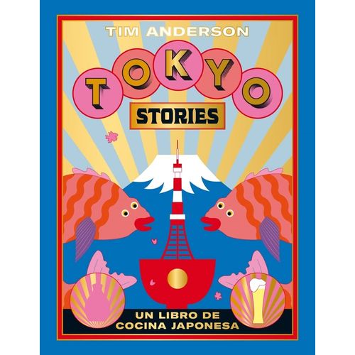 TOKYO STORIES - RECETAS DE LA CAPITAL JAPONESA - T. ANDERSON