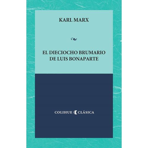 EL DIECIOCHO BRUMARIO DE LUIS BONAPARTE - KARL MARX