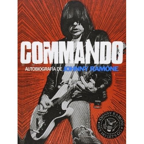 COMMANDO - AUTOBIOGRAFIA DE JOHNNY RAMONE - JOHN CUMMINGS