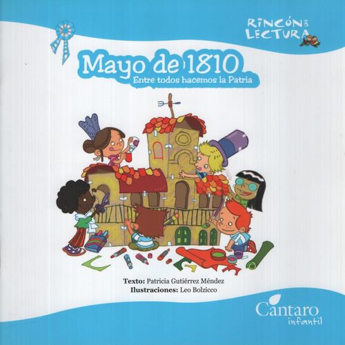 MAYO DE 1810: ENTRE TODOS HACEMOS LA PATRIA - RINCON DE LECT