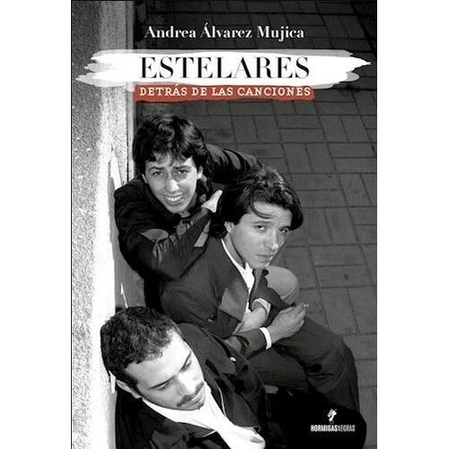 ESTELARES - DETRAS DE LAS CANCIONES - ANDREA ALVAREZ MUJICA
