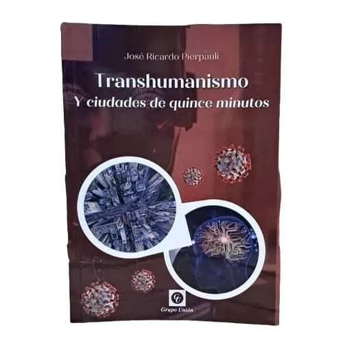 TRANSHUMANISMO Y CIUDADES DE QUINCE MINUTOS - JOSE PIERPAULI