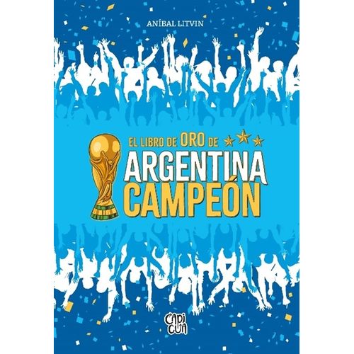 EL LIBRO DE ORO DE ARGENTINA CAMPEON - ANIBAL LITVIN