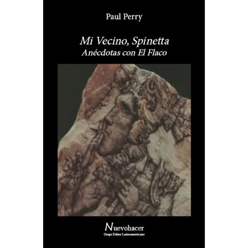 MI VECINO SPINETTA - ANECDOTAS CON EL FLACO - PAUL PERRY