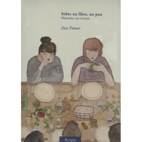 SOBRE UN LIBRO, UN PAN. HISTORIAS CON RECETAS - ANA POMAR
