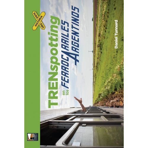 TRENSPOTTING EN LOS FERROCARRILES ARGENTINOS - DANIEL TUNNAR