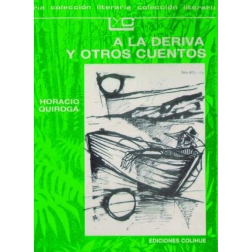 A LA DERIVA Y OTROS CUENTOS - COLECCION LITERARIA
