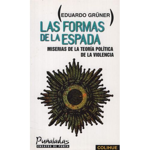 LAS FORMAS DE LA ESPADA - EDUARDO GRUNER
