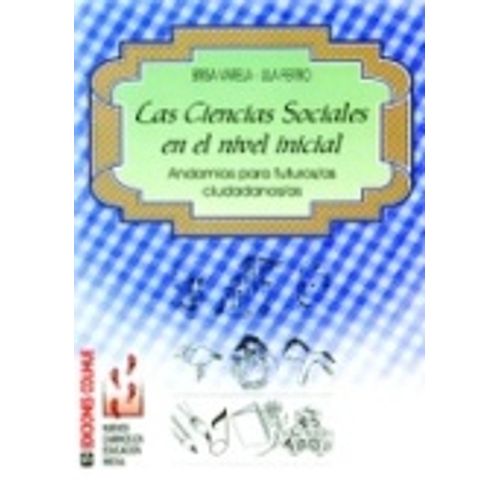 LAS CIENCIAS SOCIALES EN EL NIVEL INICIAL LAS CIENCIAS SOCIALES EN EL NIVEL INICIAL