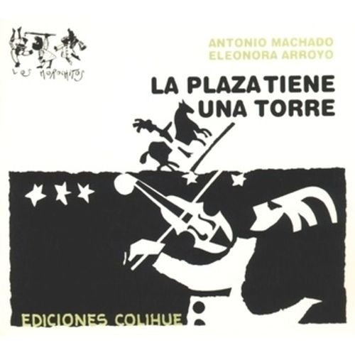 LA PLAZA TIENE UNA TORRE - ANTONIO MACHADO - ELEONORA ARROYO LA PLAZA TIENE UNA TORRE - ANTONIO MACHADO - ELEONORA ARROYO