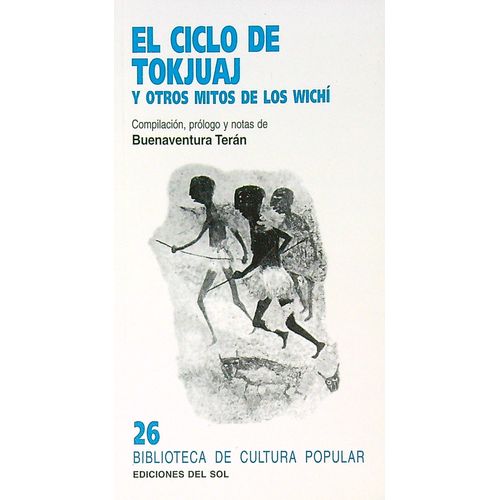 EL CICLO DE TOKJUAJ Y OTROS MITOS DE LOS WICHI