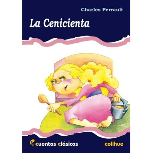 LA CENICIENTA - CUENTOS CLASICOS COLIHUE