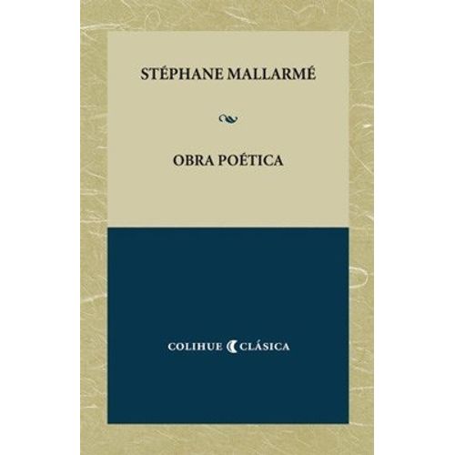OBRA POETICA - STEPHANE MALLARME - COLIHUE CLASICA