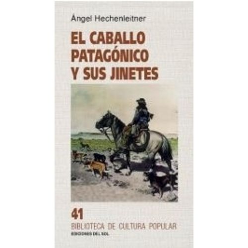 EL CABALLO PATAGONICO Y SUS JINETES - HECHENLEITNER