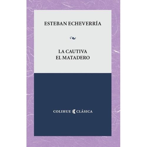 LA CAUTIVA - EL MATADERO - ESTEBAN ECHEVERRIA