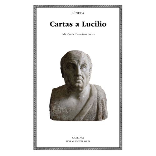 CARTAS A LUCILIO - LETRAS UNIVERSALES - SENECA