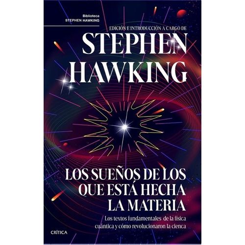LOS SUEÑOS DE LOS QUE ESTA HECHA LA MATERIA - S. HAWKING