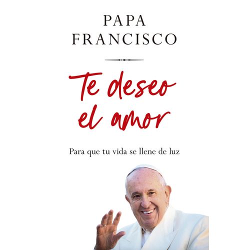 TE DESEO EL AMOR - PAPA FRANCISCO