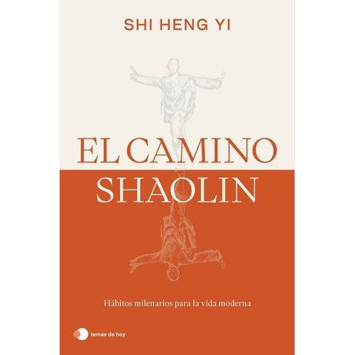 EL CAMINO SHAOLIN - HABITOS MILENARIOS - SHI HENG YI